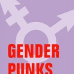 GENDER PUNKS. Über trans Pionier*innen und die Kunst, widerständig zu leben